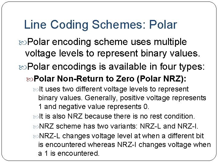 Line Coding Schemes: Polar encoding scheme uses multiple voltage levels to represent binary values.