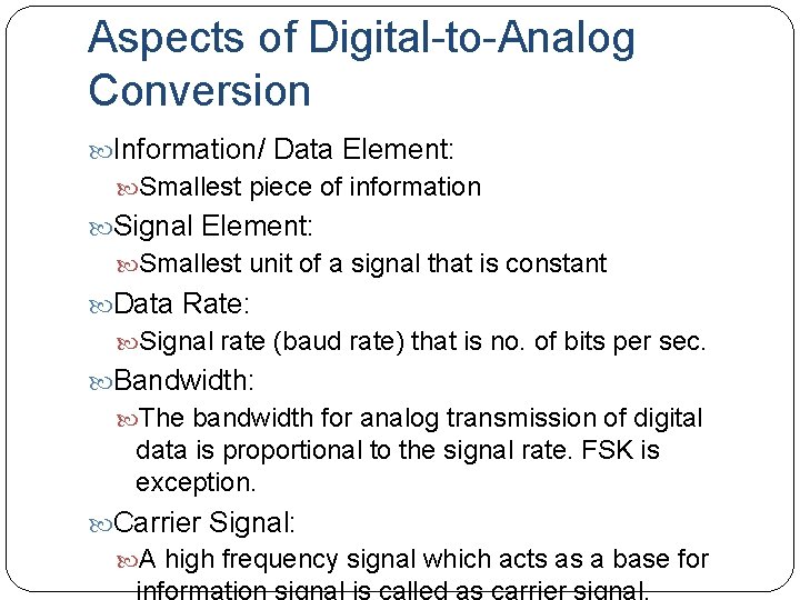 Aspects of Digital-to-Analog Conversion Information/ Data Element: Smallest piece of information Signal Element: Smallest