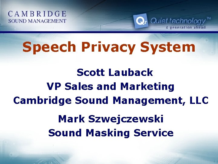 Speech Privacy System Scott Lauback VP Sales and Marketing Cambridge Sound Management, LLC Mark