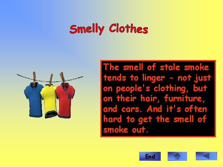 The smell of stale smoke tends to linger - not just on people's clothing,