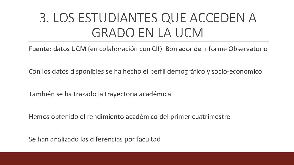 3. LOS ESTUDIANTES QUE ACCEDEN A GRADO EN LA UCM Fuente: datos UCM (en