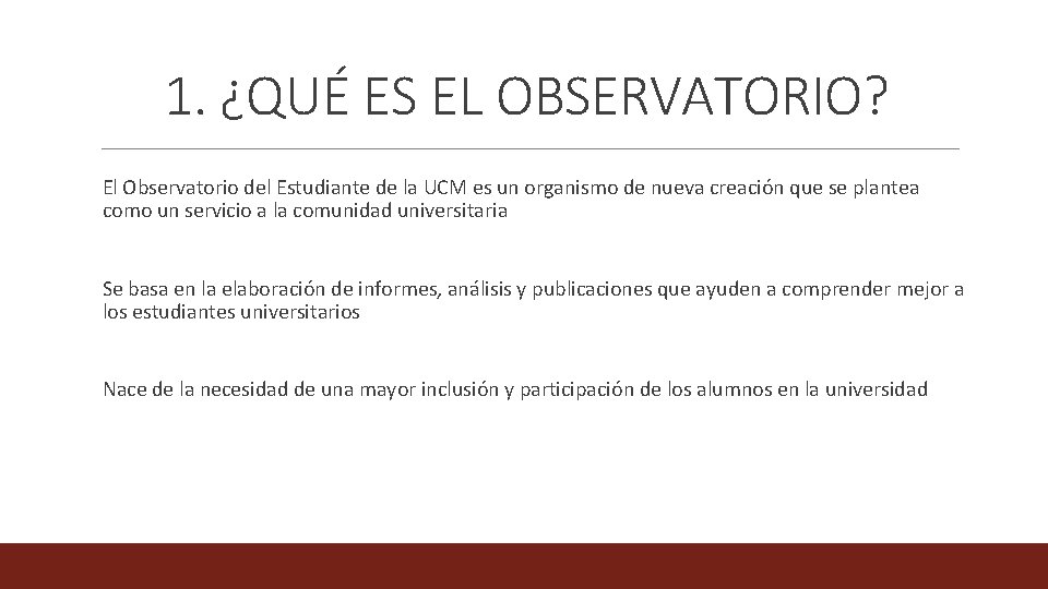 1. ¿QUÉ ES EL OBSERVATORIO? El Observatorio del Estudiante de la UCM es un