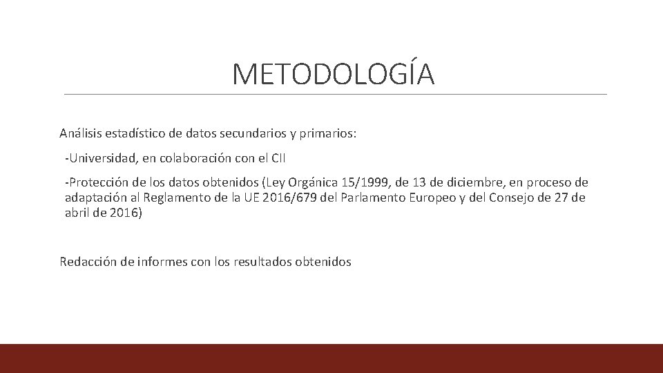 METODOLOGÍA Análisis estadístico de datos secundarios y primarios: -Universidad, en colaboración con el CII