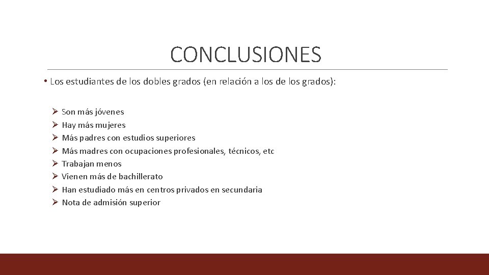 CONCLUSIONES • Los estudiantes de los dobles grados (en relación a los de los