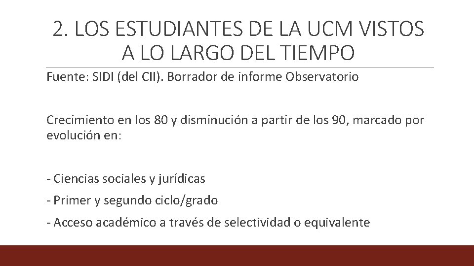 2. LOS ESTUDIANTES DE LA UCM VISTOS A LO LARGO DEL TIEMPO Fuente: SIDI