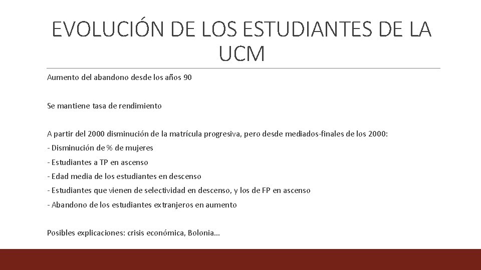 EVOLUCIÓN DE LOS ESTUDIANTES DE LA UCM Aumento del abandono desde los años 90