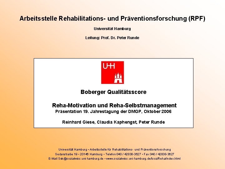 Arbeitsstelle Rehabilitations- und Präventionsforschung (RPF) Universität Hamburg Leitung: Prof. Dr. Peter Runde Boberger Qualitätsscore