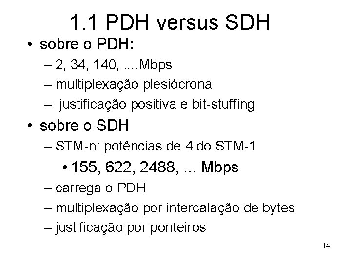 1. 1 PDH versus SDH • sobre o PDH: – 2, 34, 140, .