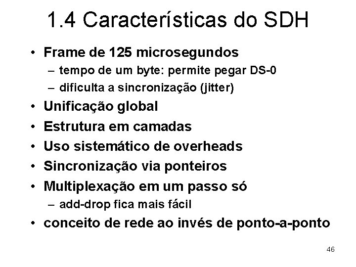 1. 4 Características do SDH • Frame de 125 microsegundos – tempo de um