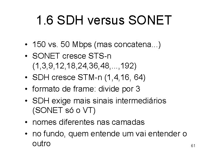 1. 6 SDH versus SONET • 150 vs. 50 Mbps (mas concatena. . .