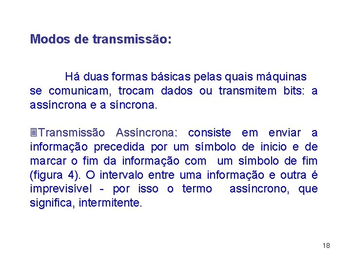 Modos de transmissão: Há duas formas básicas pelas quais máquinas se comunicam, trocam dados