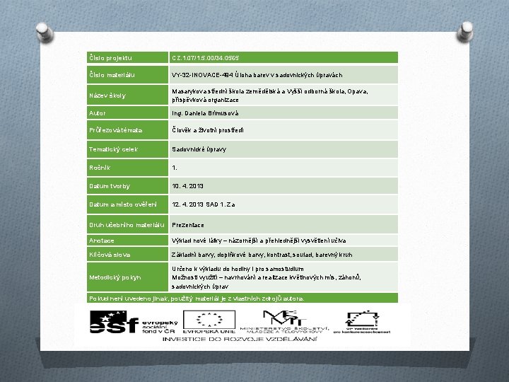 Číslo projektu CZ. 1. 07/1. 5. 00/34. 0565 Číslo materiálu VY-32 -INOVACE-494 Úloha barev