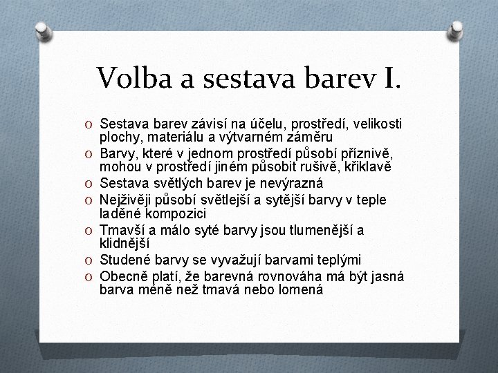 Volba a sestava barev I. O Sestava barev závisí na účelu, prostředí, velikosti O