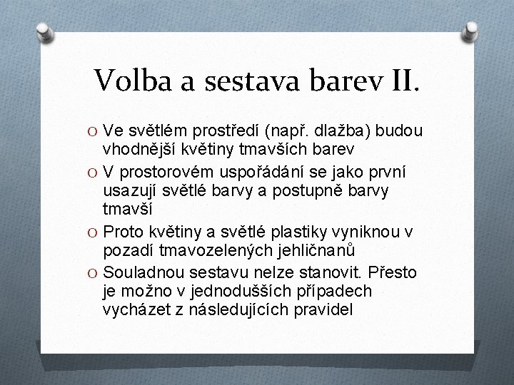 Volba a sestava barev II. O Ve světlém prostředí (např. dlažba) budou vhodnější květiny