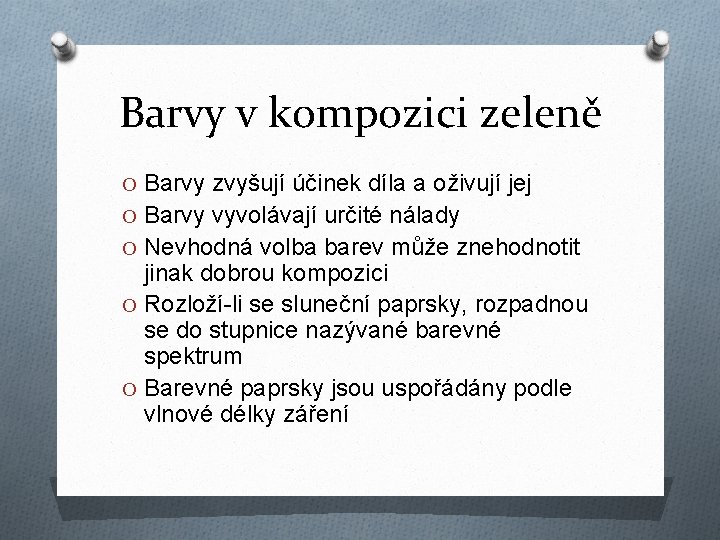 Barvy v kompozici zeleně O Barvy zvyšují účinek díla a oživují jej O Barvy