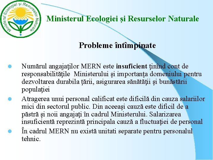 Ministerul Ecologiei şi Resurselor Naturale Probleme întîmpinate l l l Numărul angajaţilor MERN este Ministerul Ecologiei şi Resurselor Naturale Probleme întîmpinate l l l Numărul angajaţilor MERN este