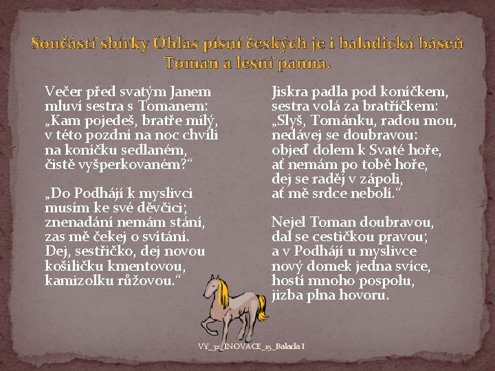 Součástí sbírky Ohlas písní českých je i baladická báseň Toman a lesní panna. Večer