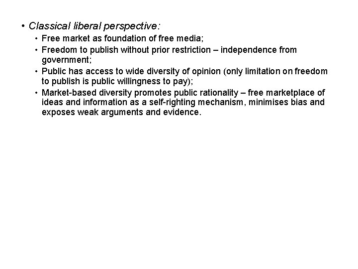  • Classical liberal perspective: • Free market as foundation of free media; •