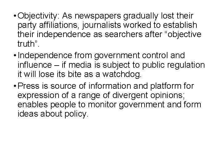  • Objectivity: As newspapers gradually lost their party affiliations, journalists worked to establish