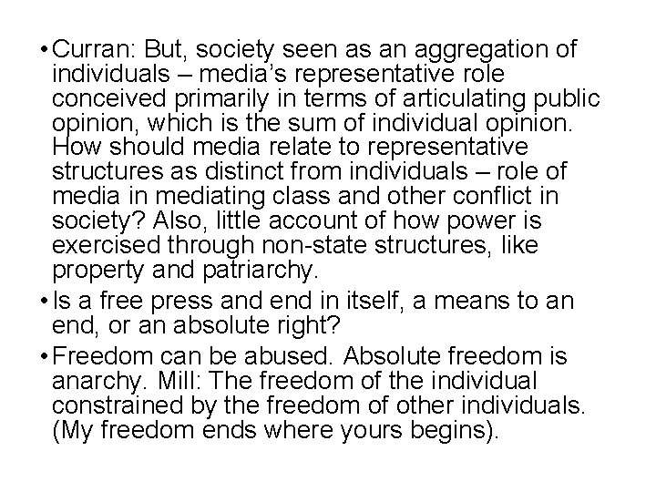  • Curran: But, society seen as an aggregation of individuals – media’s representative