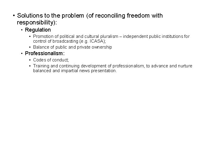  • Solutions to the problem (of reconciling freedom with responsibility): • Regulation •