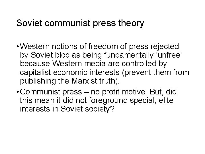 Soviet communist press theory • Western notions of freedom of press rejected by Soviet