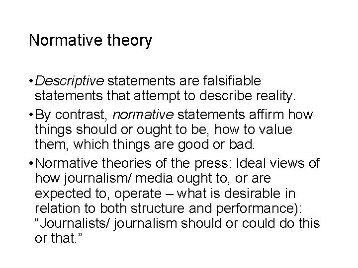 Normative theory • Descriptive statements are falsifiable statements that attempt to describe reality. •