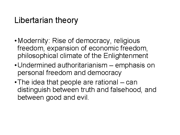 Libertarian theory • Modernity: Rise of democracy, religious freedom, expansion of economic freedom, philosophical