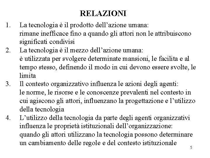 RELAZIONI 1. 2. 3. 4. La tecnologia è il prodotto dell’azione umana: rimane inefficace