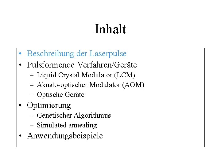 Inhalt • Beschreibung der Laserpulse • Pulsformende Verfahren/Geräte – Liquid Crystal Modulator (LCM) –