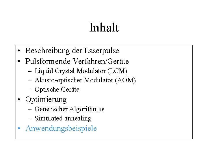Inhalt • Beschreibung der Laserpulse • Pulsformende Verfahren/Geräte – Liquid Crystal Modulator (LCM) –