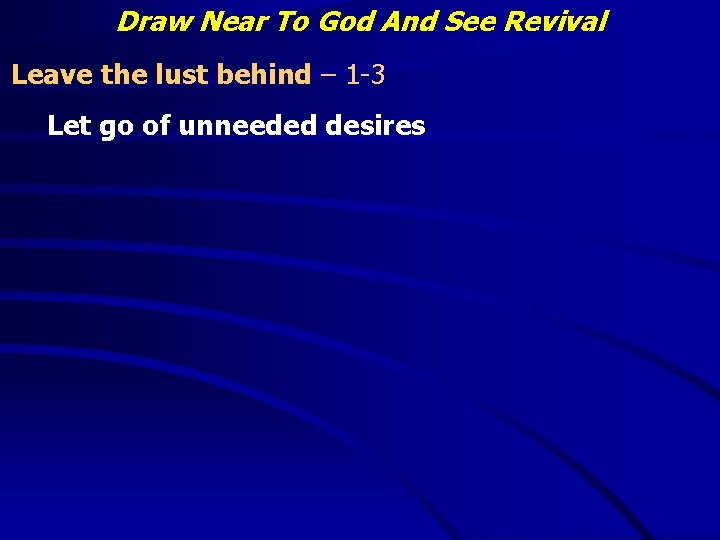 Draw Near To God And See Revival Leave the lust behind – 1 -3