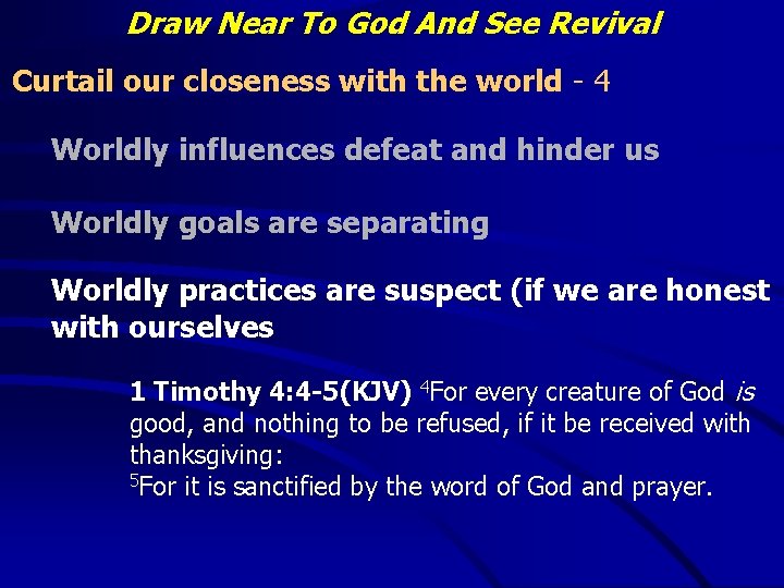 Draw Near To God And See Revival Curtail our closeness with the world -