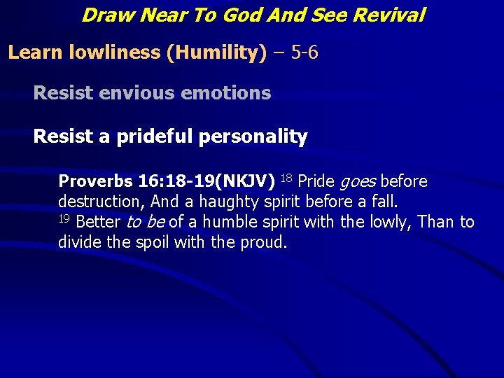 Draw Near To God And See Revival Learn lowliness (Humility) – 5 -6 Resist