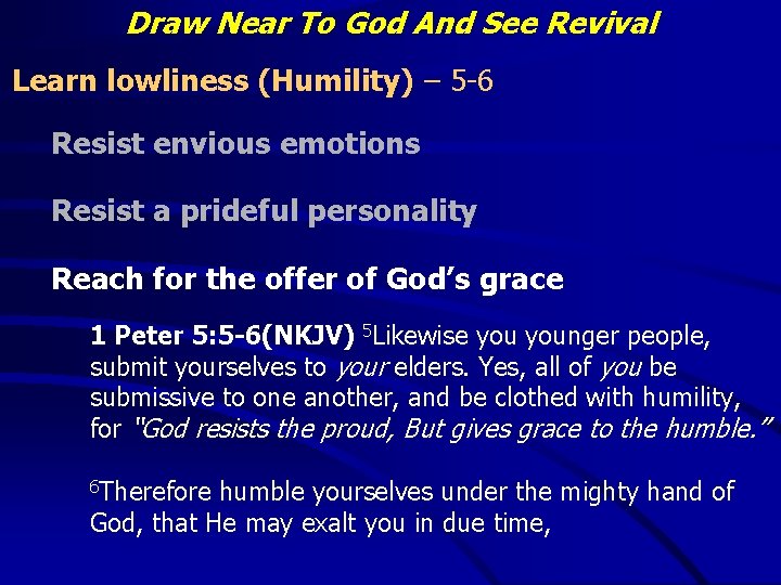 Draw Near To God And See Revival Learn lowliness (Humility) – 5 -6 Resist