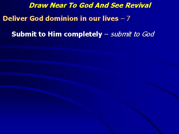 Draw Near To God And See Revival Deliver God dominion in our lives –