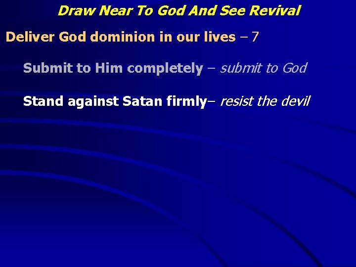 Draw Near To God And See Revival Deliver God dominion in our lives –