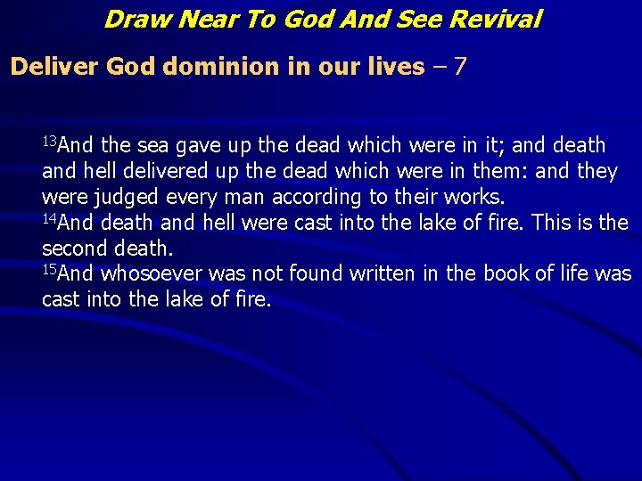 Draw Near To God And See Revival Deliver God dominion in our lives –