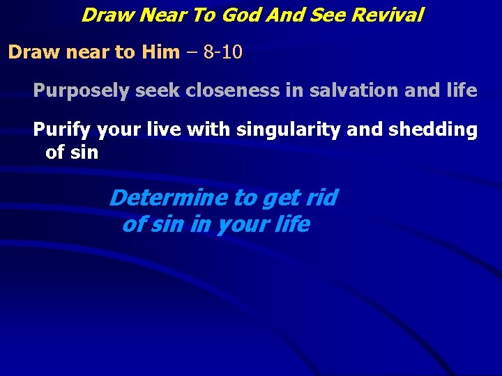 Draw Near To God And See Revival Draw near to Him – 8 -10