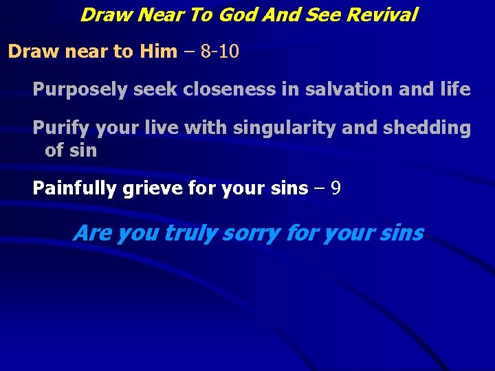 Draw Near To God And See Revival Draw near to Him – 8 -10