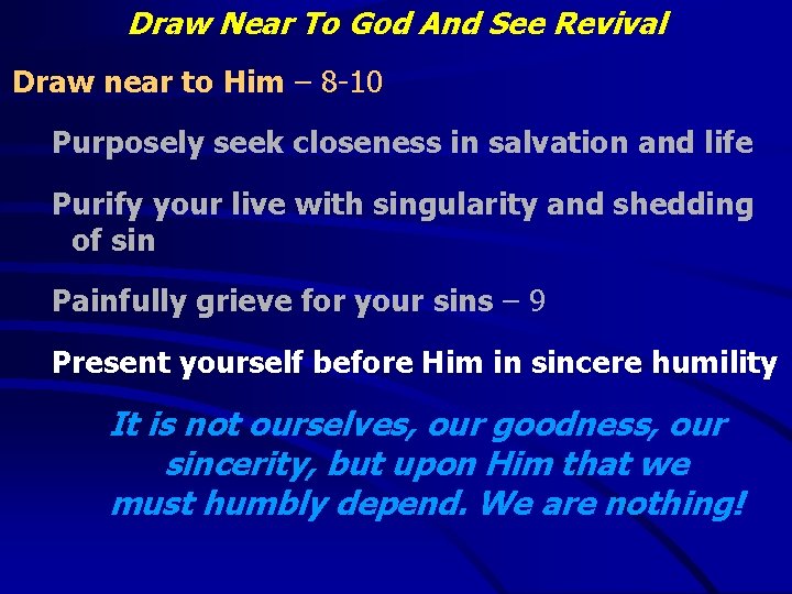 Draw Near To God And See Revival Draw near to Him – 8 -10