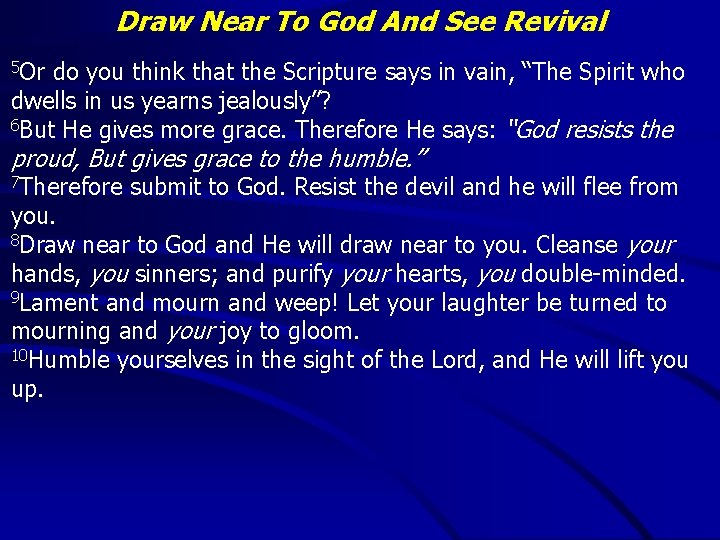 Draw Near To God And See Revival 5 Or do you think that the