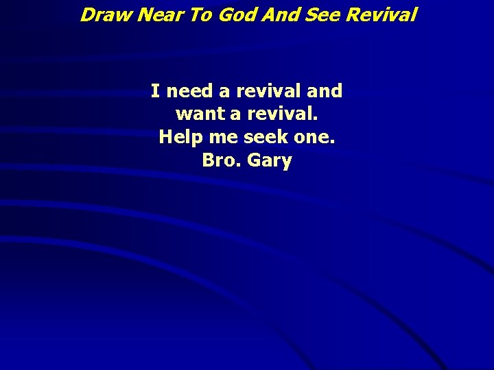 Draw Near To God And See Revival I need a revival and want a