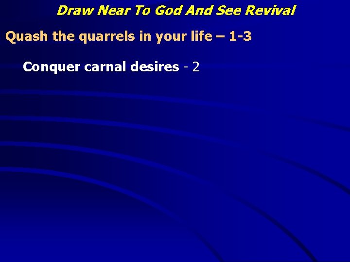 Draw Near To God And See Revival Quash the quarrels in your life –