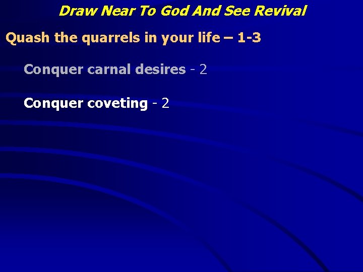 Draw Near To God And See Revival Quash the quarrels in your life –