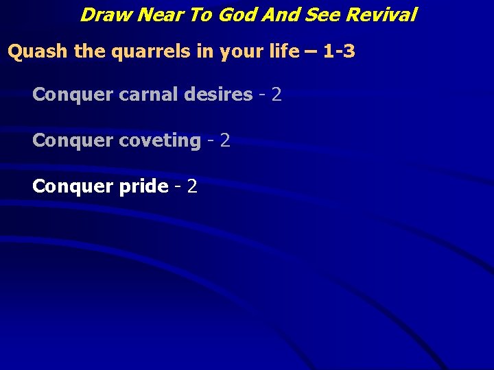 Draw Near To God And See Revival Quash the quarrels in your life –