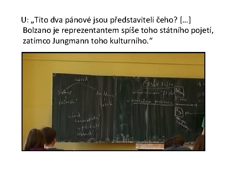 U: „Tito dva pánové jsou představiteli čeho? […] Bolzano je reprezentantem spíše toho státního