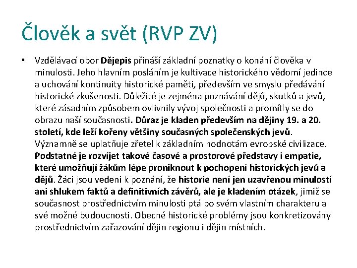 Člověk a svět (RVP ZV) • Vzdělávací obor Dějepis přináší základní poznatky o konání