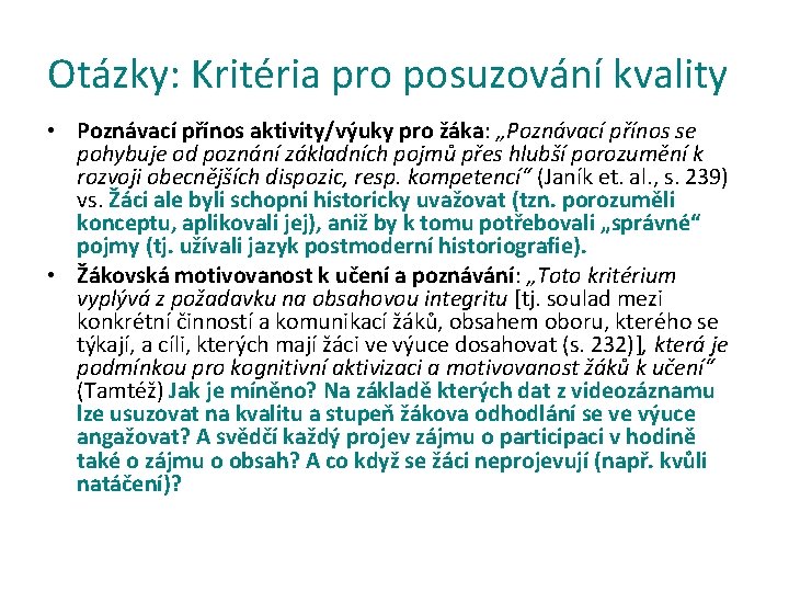 Otázky: Kritéria pro posuzování kvality • Poznávací přínos aktivity/výuky pro žáka: „Poznávací přínos se