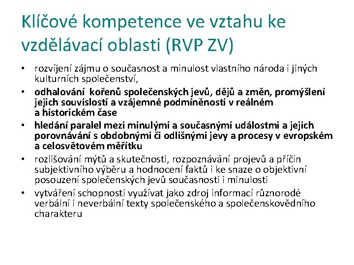 Klíčové kompetence ve vztahu ke vzdělávací oblasti (RVP ZV) • rozvíjení zájmu o současnost